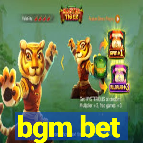 bgm bet