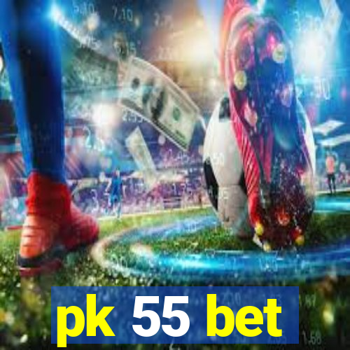 pk 55 bet