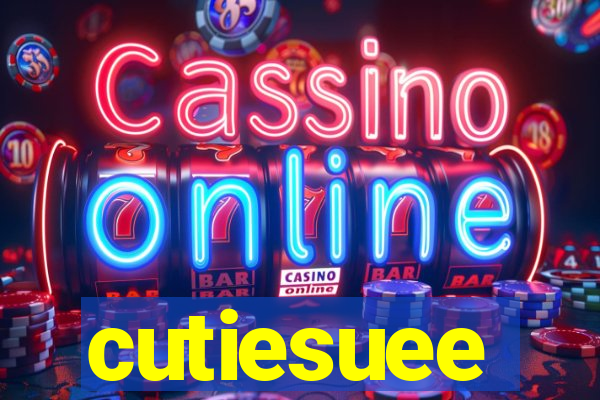 cutiesuee