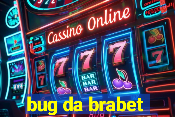 bug da brabet