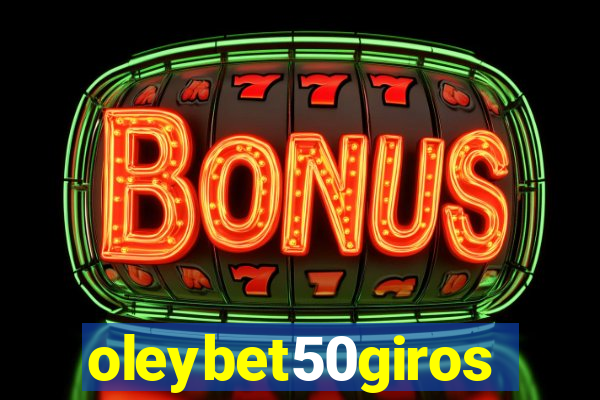 oleybet50giros