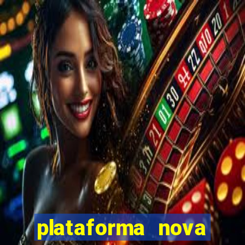 plataforma nova pagando muito hoje