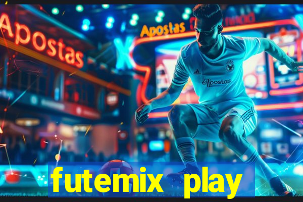 futemix play futebol ao vivo