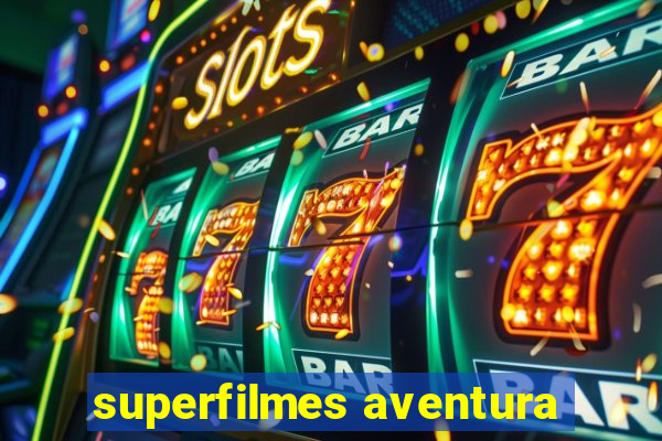 superfilmes aventura