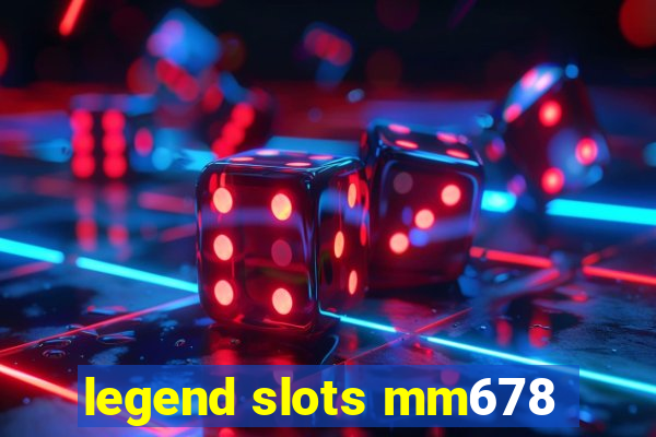 legend slots mm678