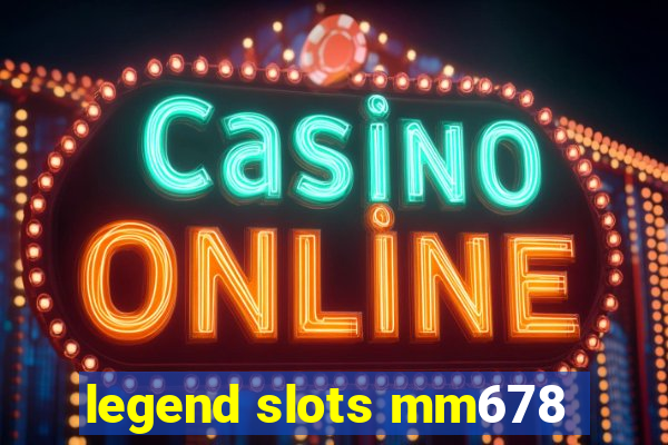 legend slots mm678