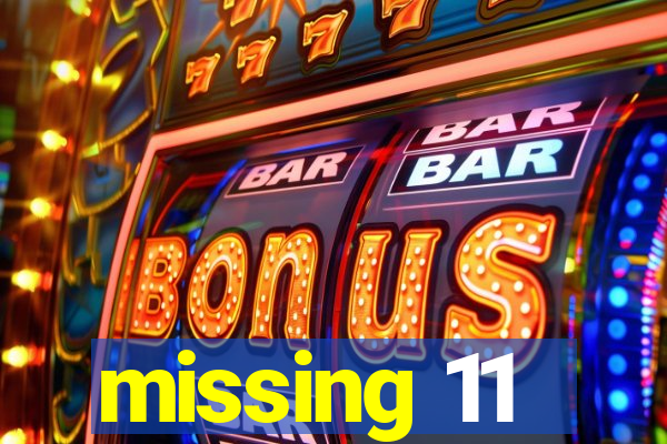 missing 11