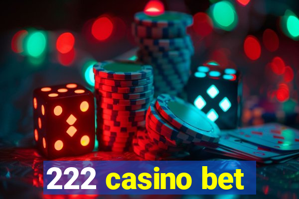 222 casino bet