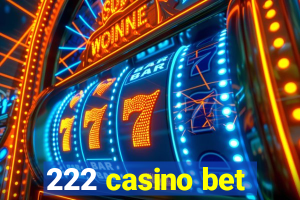222 casino bet