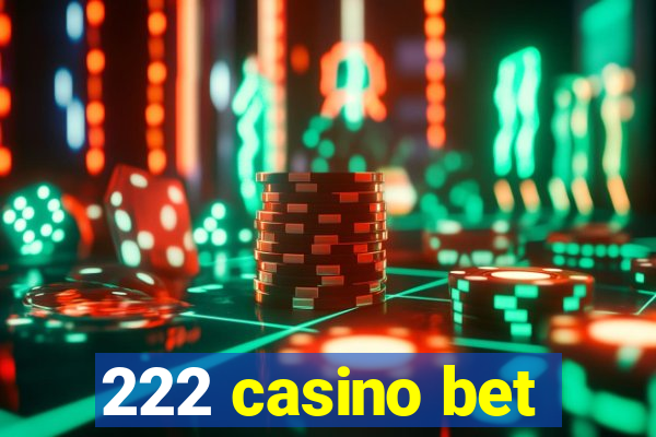 222 casino bet