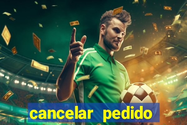cancelar pedido casas bahia