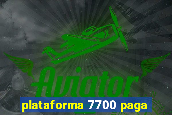 plataforma 7700 paga