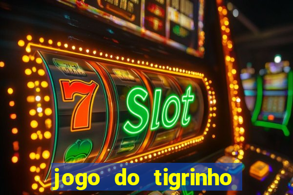 jogo do tigrinho rodadas grátis