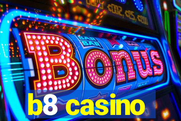 b8 casino