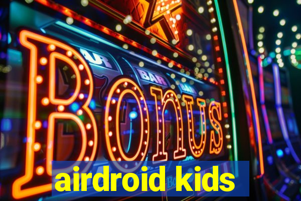 airdroid kids