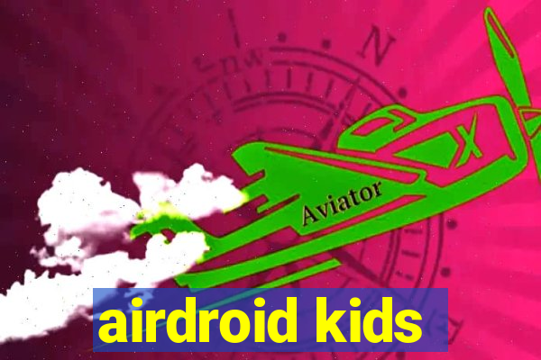 airdroid kids