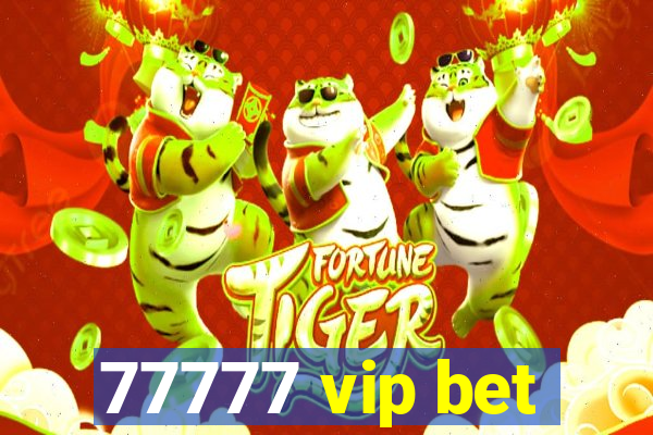 77777 vip bet