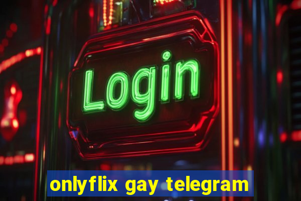 onlyflix gay telegram