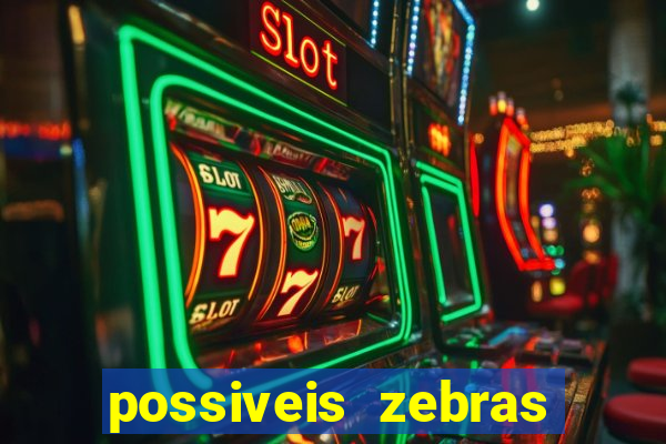 possiveis zebras futebol hoje