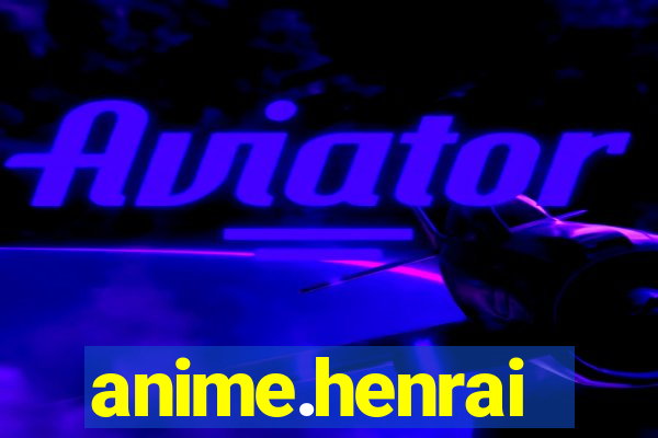 anime.henrai