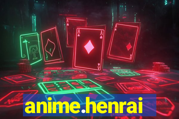 anime.henrai