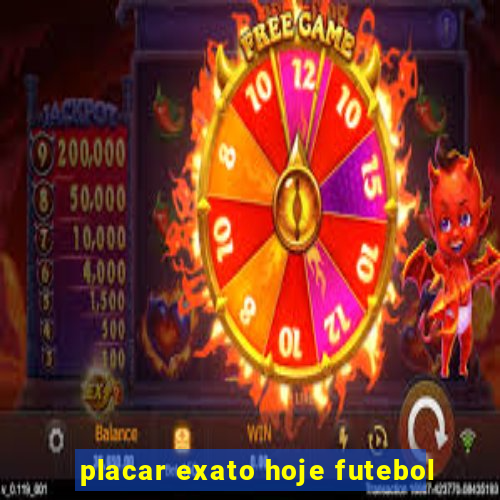 placar exato hoje futebol