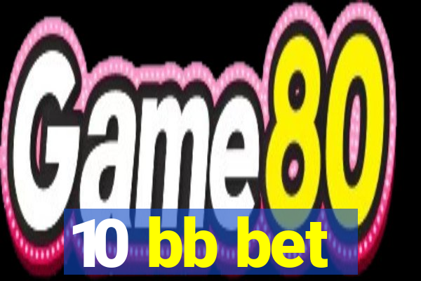10 bb bet