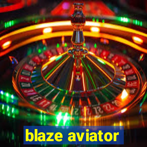 blaze aviator
