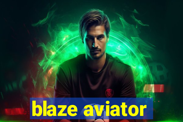 blaze aviator