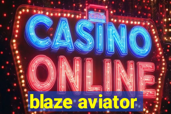 blaze aviator