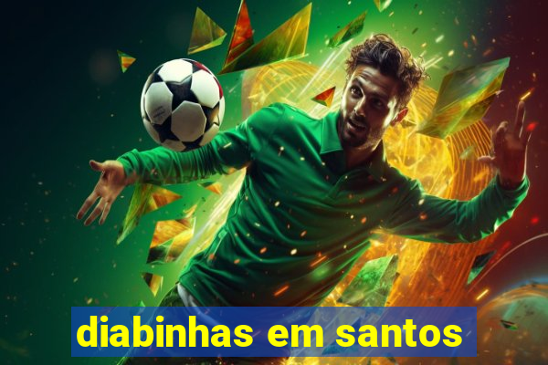 diabinhas em santos