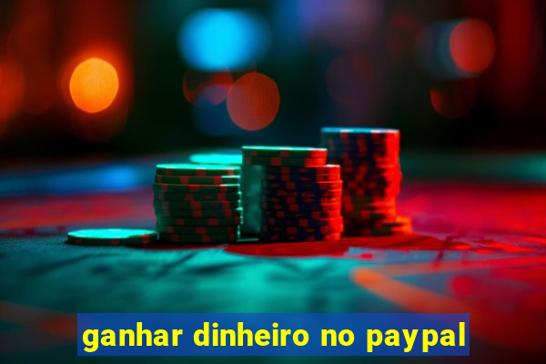 ganhar dinheiro no paypal