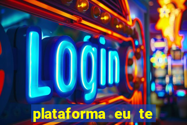 plataforma eu te amo pg