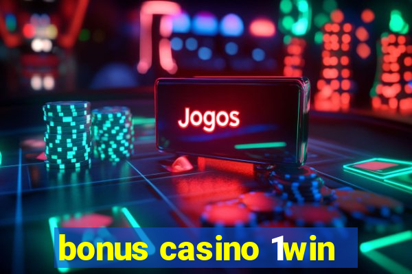 bonus casino 1win