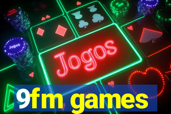 9fm games