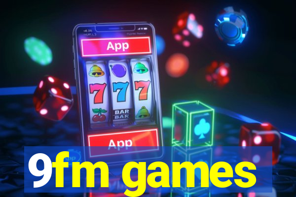9fm games