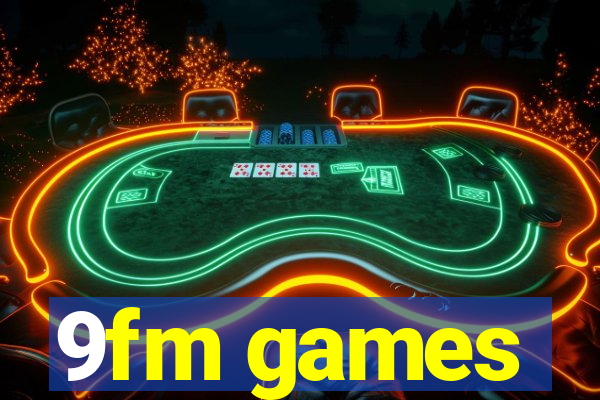9fm games