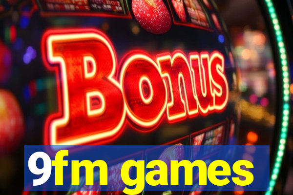 9fm games