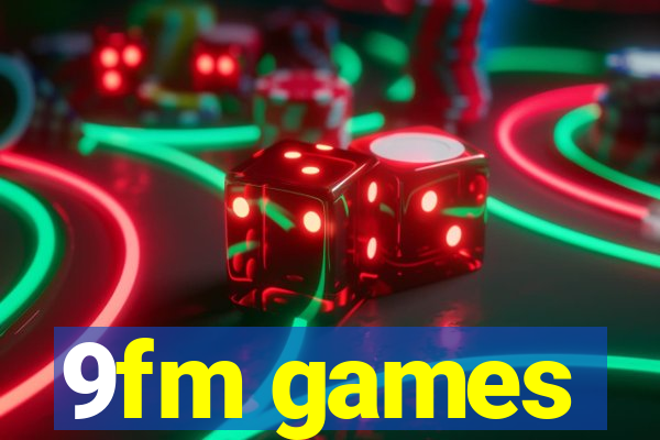 9fm games