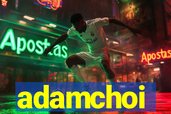 adamchoi