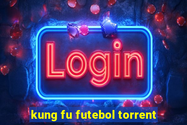 kung fu futebol torrent