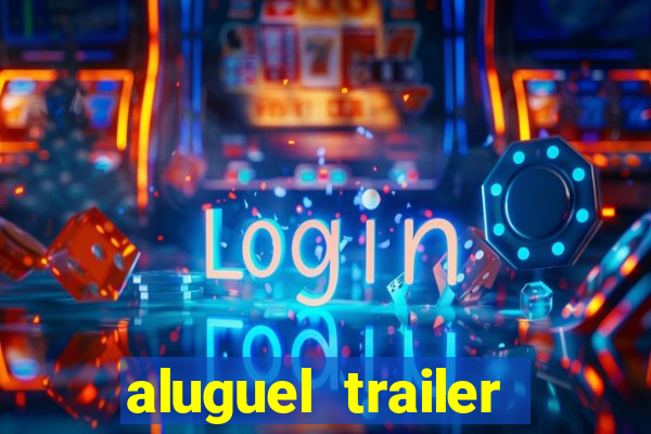 aluguel trailer porto alegre