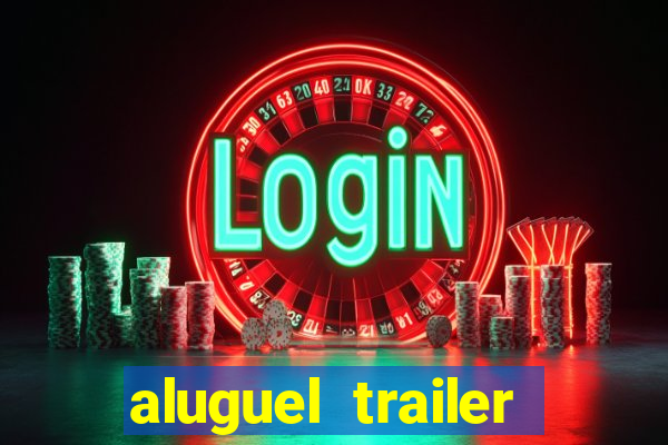 aluguel trailer porto alegre
