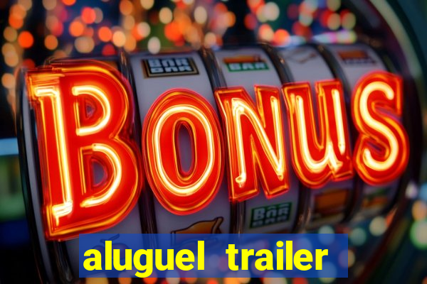 aluguel trailer porto alegre