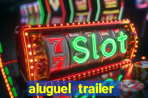 aluguel trailer porto alegre