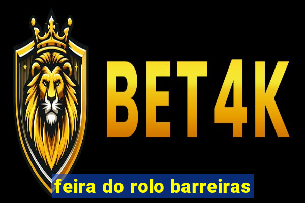 feira do rolo barreiras