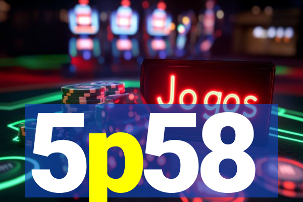 5p58