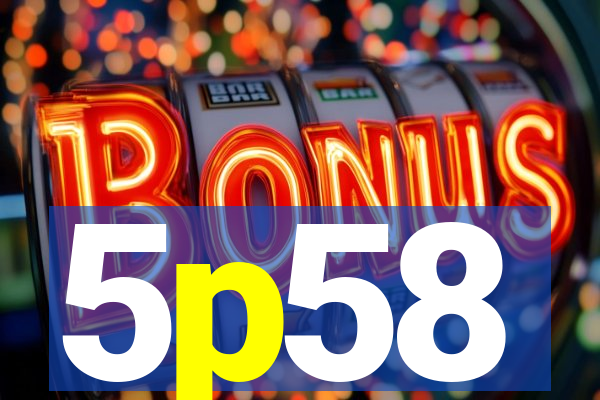 5p58