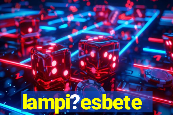 lampi?esbete