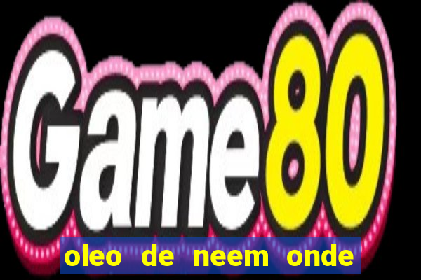 oleo de neem onde comprar em porto alegre